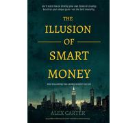The Illusion of Smart Money: Why Following the Crowd Doesn’t Pay Off