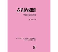 The Illusion of the Epoch, Routledge Library Editions: political Science Harold Acton (Auteur)