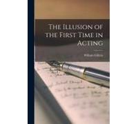 The Illusion Of The First Time In Acting