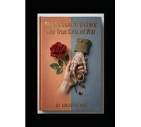 The Illusion of Victory: The True Cost of War