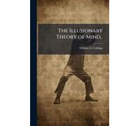 The Illusionary Theory Of Mind..