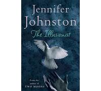 The Illusionist: An elegant novel of marriage, love and death from the acclaimed Irish writer