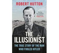 The Illusionist: The True Story of the Man Who Fooled Hitler