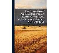 The Illustrated Annual Register of Rural Affairs and Cultivator Almanac, Volumes 19-21