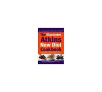 The Illustrated Atkins New Diet Cookbook