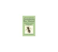 The Illustrated Australasian Bee Manual And Complete Guide To Modern Bee Culture In The Southern Hemisphere