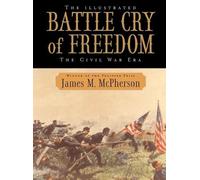 The Illustrated Battle Cry of Freedom James M. McPherson (Auteur)