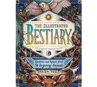 The Illustrated Bestiary by Maia Toll Unknown (Auteur)