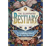 The Illustrated Bestiary by Maia Toll Unknown (Auteur)