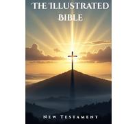 The Illustrated Bible: New Testament