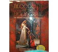The Illustrated Bloodline of the Holy Grail: The Hidden Lineage of Jesus Reveale