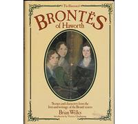 The Illustrated Brontes of Haworth: Scenes and Characters from the Lives and Writings of the Bronte Sisters