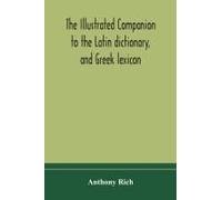 The Illustrated Companion To The Latin Dictionary, And Greek Lexicon