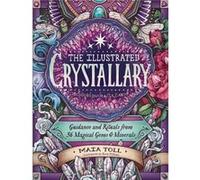 The Illustrated Crystallary by Maia Toll Maia Toll (Auteur)