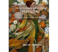 THE ILLUSTRATED DIVINE COMEDY - PURGATORY: Thirty-Three Original Color Plates · One for Each Canto - A Contemporary Illustrated Edition of Dante's Purgatorio