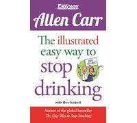 The Illustrated Easy Way to Stop Drinking: Free At Last!