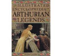 The Illustrated Encyclopaedia of Arthurian Legends