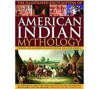 Illustrated Encyclopedia Of American Indian Mythology