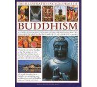 The Illustrated Encyclopedia of Buddhism: A Comprehensive Guide to Buddhist History, Philosophy and Practice, Magnificently Illustrated with More than 500 Colour Photographs