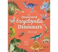 The Illustrated Encyclopedia of Dinosaurs by Claudia Martin Claudia Martin (Auteur)