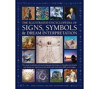 The Illustrated Encyclopedia Of Signs, Symbols & Dream Interpretation