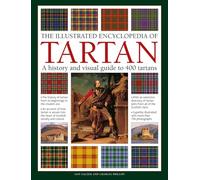 The Illustrated Encyclopedia of Tartan: A History and Visual Guide to 400 Tartans