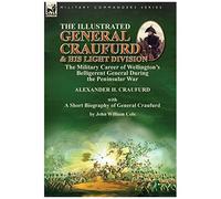 The Illustrated General Craufurd And His Light Division
