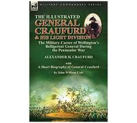 The Illustrated General Craufurd And His Light Division