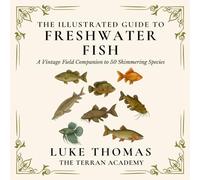 The Illustrated Guide to Freshwater Fish: A Vintage Field Companion to 50 Shimmering Species