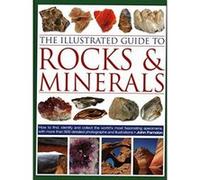 The Illustrated Guide to Rocks & Minerals: How to find, identify and collect the world's most fascinating specimens, with over 800 detailed photographs - [Version Originale] Inconnu (Auteur)
