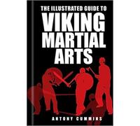 The Illustrated Guide to Viking Martial Arts