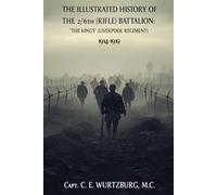 THE ILLUSTRATED HISTORY OF THE 2/6th (RIFLE) BATTALION: "THE KING'S" (LIVERPOOL REGIMENT) 1914-1919