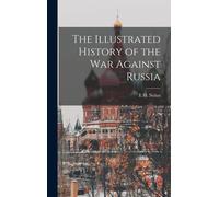 The Illustrated History Of The War Against Russia