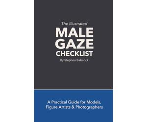The Illustrated Male Gaze Checklist: A Practical Guide for Models, Figure Artists & Photographers