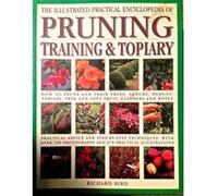 The Illustrated Practical Encyclopedia of Pruning, Training and Topiary Richard Bird (Auteur)