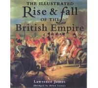 The Illustrated Rise & Fall of the British Empire