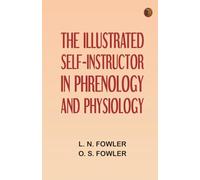 The Illustrated Self-Instructor in Phrenology and Physiology