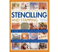 The Illustrated Step-by-step Guide to Stencilling and Stamping - [Version Originale] Lucinda Ganderton, Stewart Walton, Sally Walton, (Auteur)