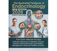 The Illustrated Textbook of Endocrinology 2026: A Modern Reference for Diabetes, Thyroid Disease, Adrenal Disorders, plus Pituitary Management in Adult and Pediatric Practice