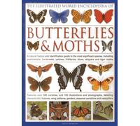The Illustrated World Encyclopedia of Butterflies & Moths: A Natural History and Identification Guide to the Most Significant Species, Including ... Fritillaries, Blues, Skippers and Tiger Moths