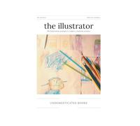 The Illustrator: 100 Illustration Prompts to Inspire Creativity Artistry