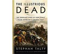 The Illustrious Dead Stephan Talty (Auteur)