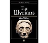 The Illyrians, Peoples of Europe Series John Wilkes (Auteur)