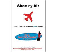 The I'm A Good Little Traveler! DVD Toolkit Series: Shae by Air