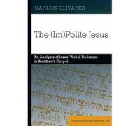 The (Im)polite Jesus - [Version Originale] Carlos Olivares (Auteur)