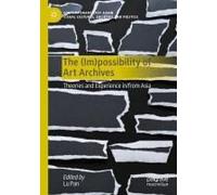 The (Im)Possibility Of Art Archives