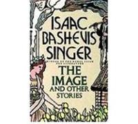 The Image and Other Stories Isaac Bashevis Singer (Auteur)