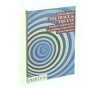 The Image and the Eye: Further Studies in the Psychology of Pictorial ... Gombrich, E. H. (Auteur)