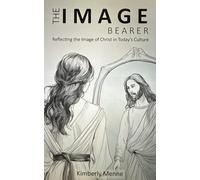 The Image Bearer: Reflecting the Image of Christ in Today's Culture