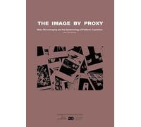 The Image by Proxy: Mass-Microimaging and the Epistemology of Platform-Capitalism
